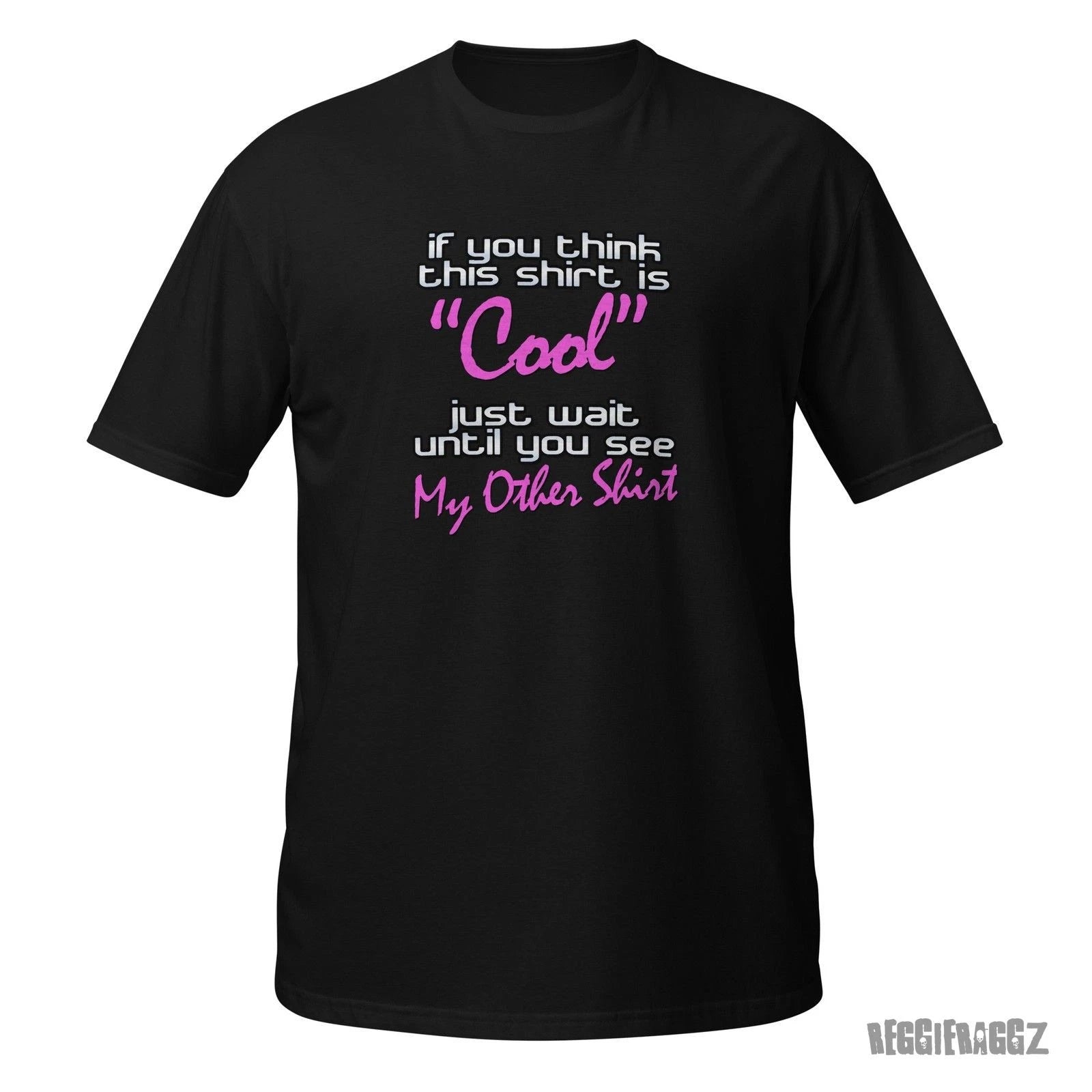 If You Think This Shirt is Cool Novelty T-Shirt joke humor dumb