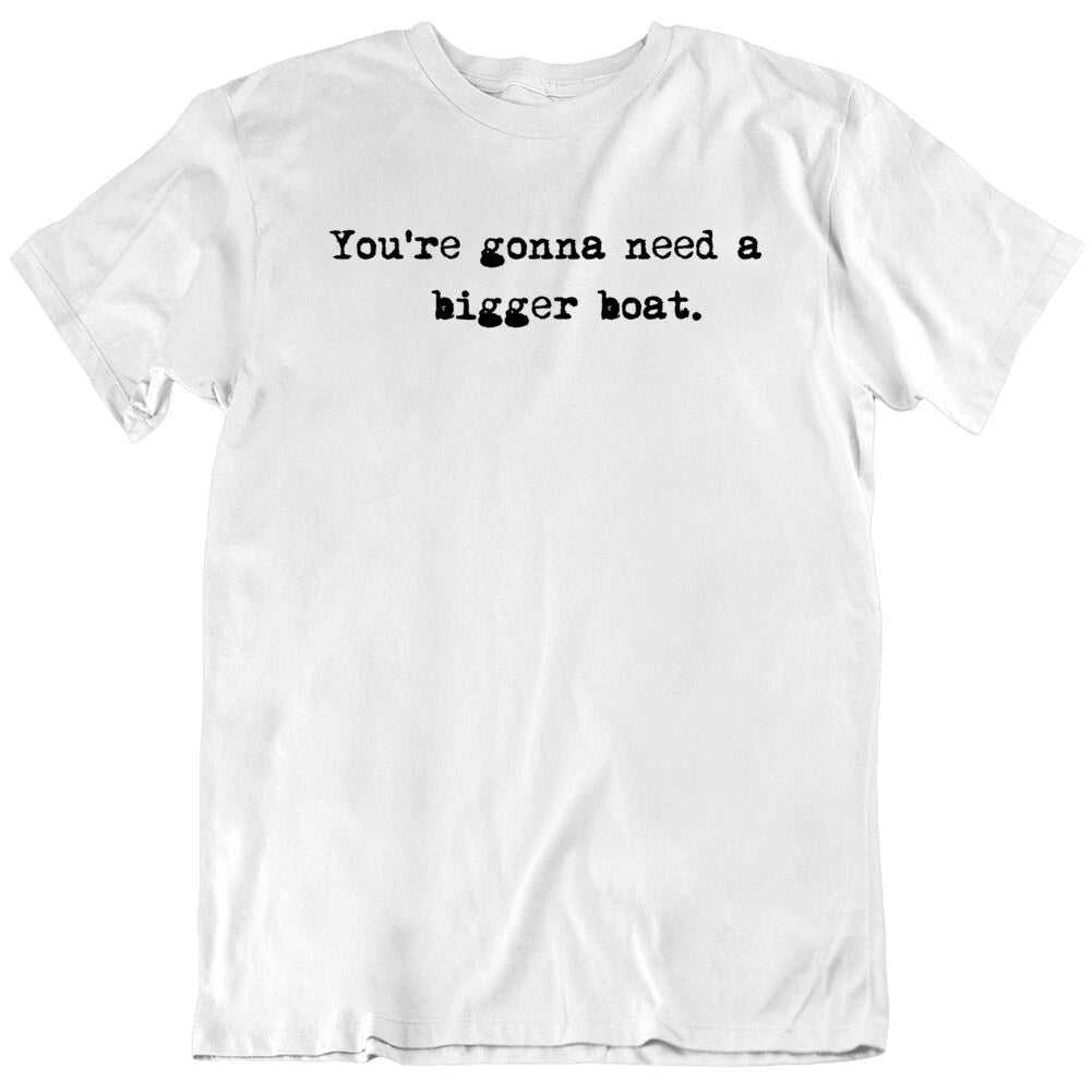 You're Gonna Need a Bigger Boat Movie Quote Jaws Movie Fan T Shirt