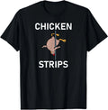 Chicken Strips Pun, Funny, Jokes, Sarcastic, Life Quotes T-Shirt