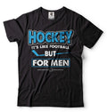 Hockey It's Like Football But For Men Shirt Funny Hockey Shirt Hockey Gifts