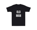 Old Man Mens T-shirt Funny Laugh Gift Novelty Dad Old Man Grandpa Grandma Humor