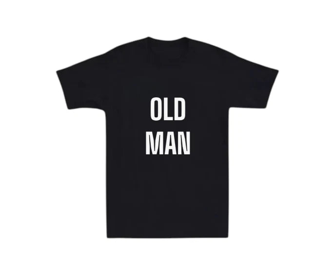 Old Man Mens T-shirt Funny Laugh Gift Novelty Dad Old Man Grandpa Grandma Humor