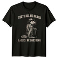 They Call Me Ranch Cause I T-Shirt Meme Slang Humor Birthday
