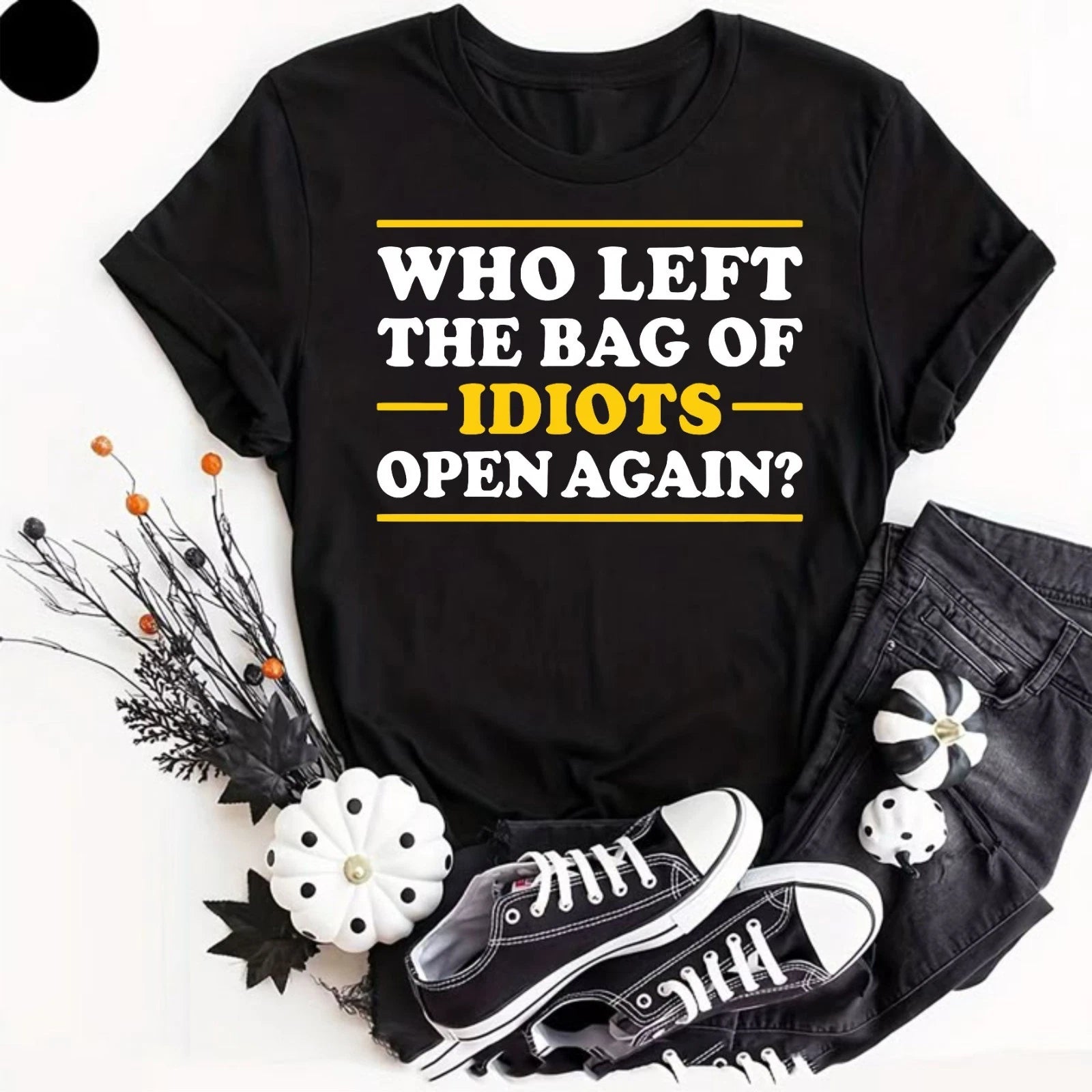 Who Left The Bag of Idiots Open Again T-Shirt Rude Joke Offensive Dad Gift Idea