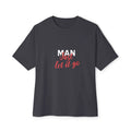 Man just let it go Unisex Oversized T-shirt, Graphic Shirt, Casual Wear,