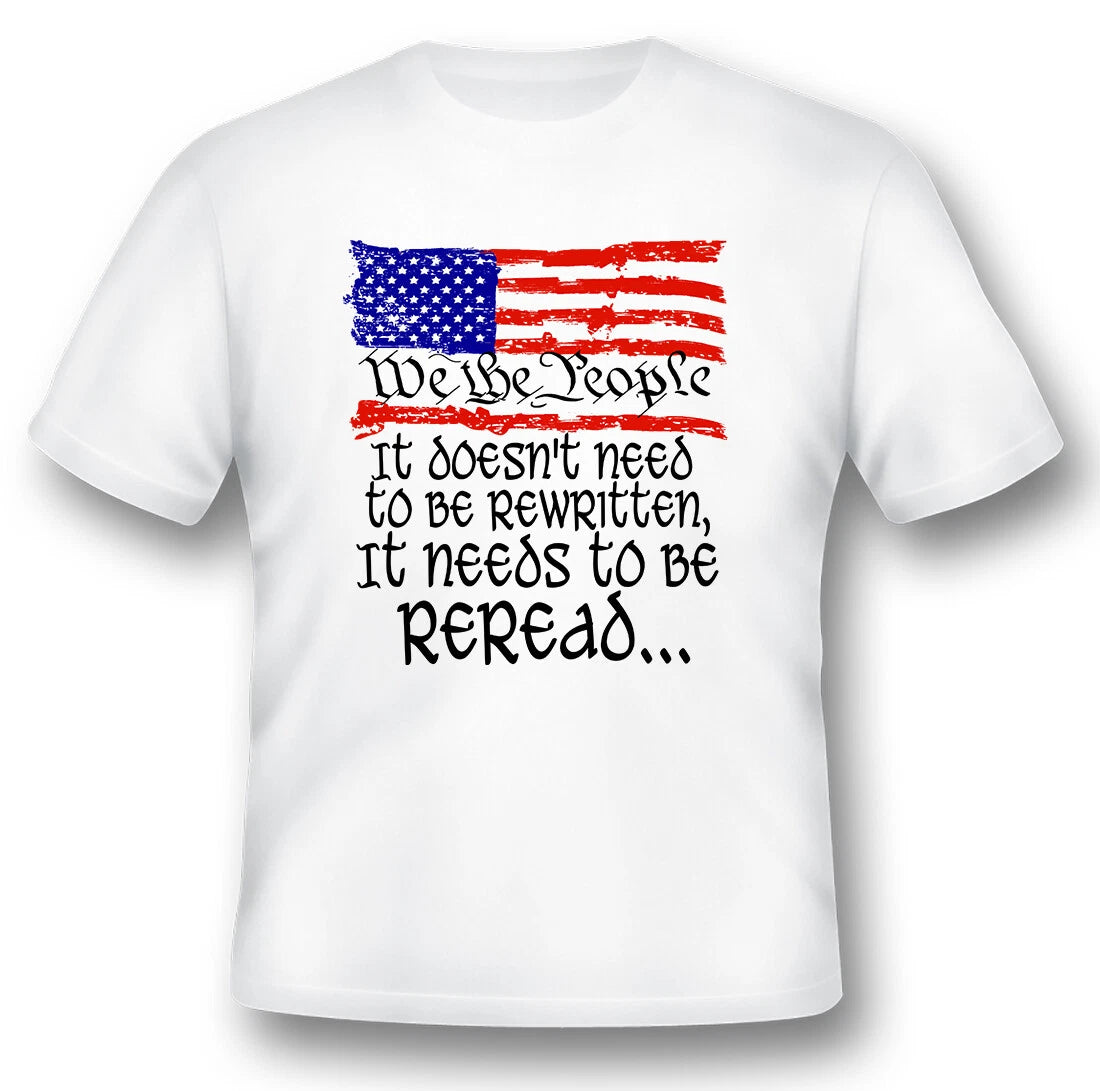 We the people flag Needs to be reread black or white tee. constitution 2nd amend