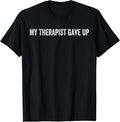 My Therapist Gave Up Vintage Funny Design Unisex T-Shirt