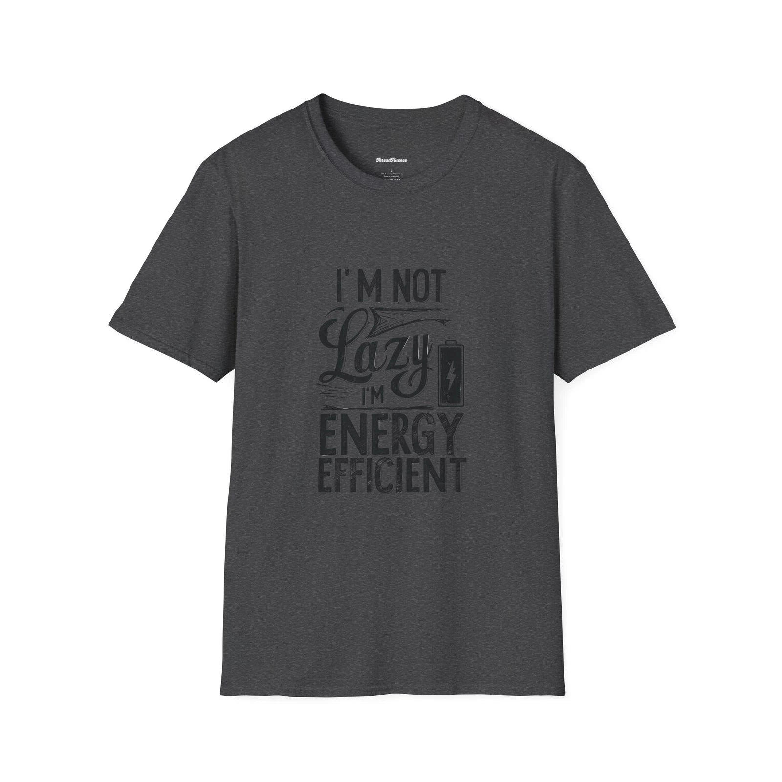 Funny Sarcastic Unisex T-Shirt, Lazy Energy Efficient Tee, Humorous Graphic