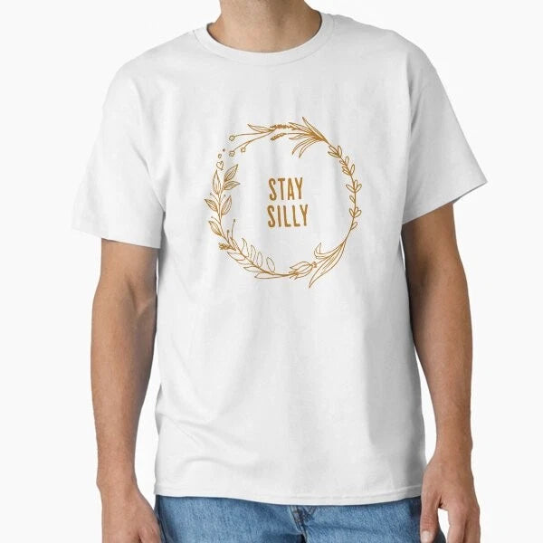 Cute Stay Silly Classic T-Shirt T-Shirt Made in US/AUS Size S-2XL