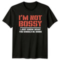 Im Not Bossy Sarcastic Saying Mens T-Shirt Womens Graphic Tee Funny Top