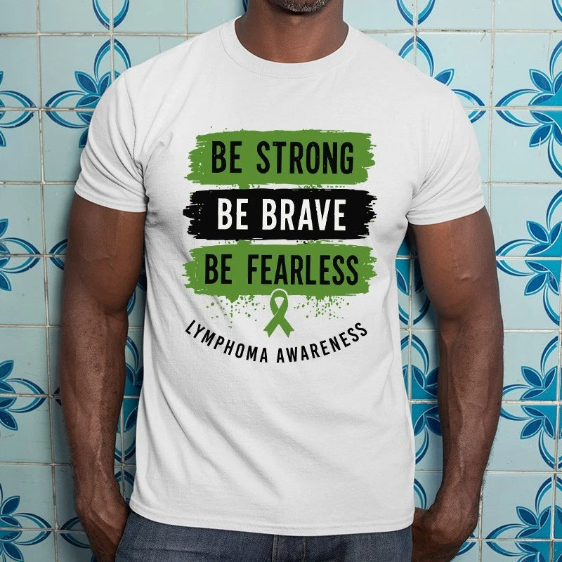 Be Strong Be Brave Be Fearless T-Shirt Ribbon Lymphoma Awareness Hope Gift