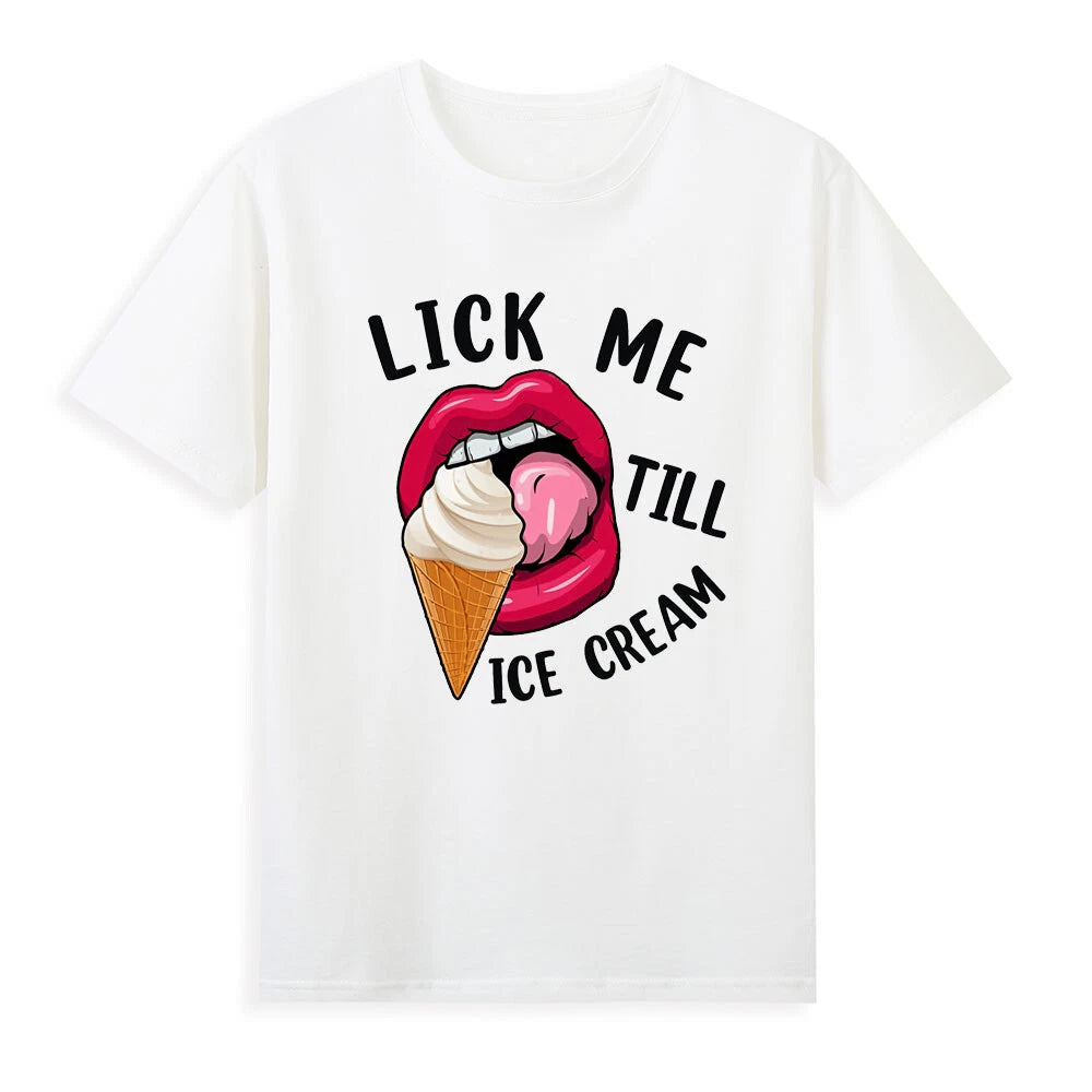 Lips Lick Me Till Ice Cream T-Shirt
