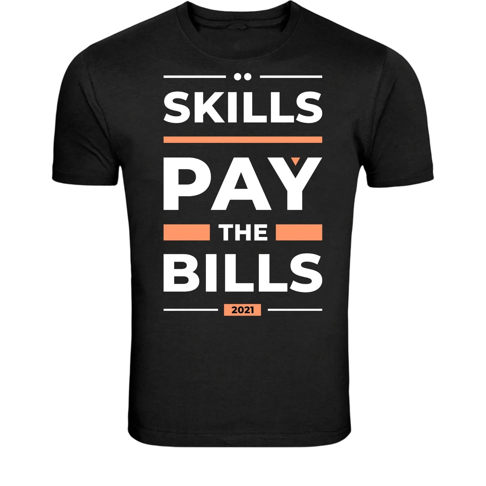 Skills Pay The Bills T-Shirt - Funny Work Motivation Quote