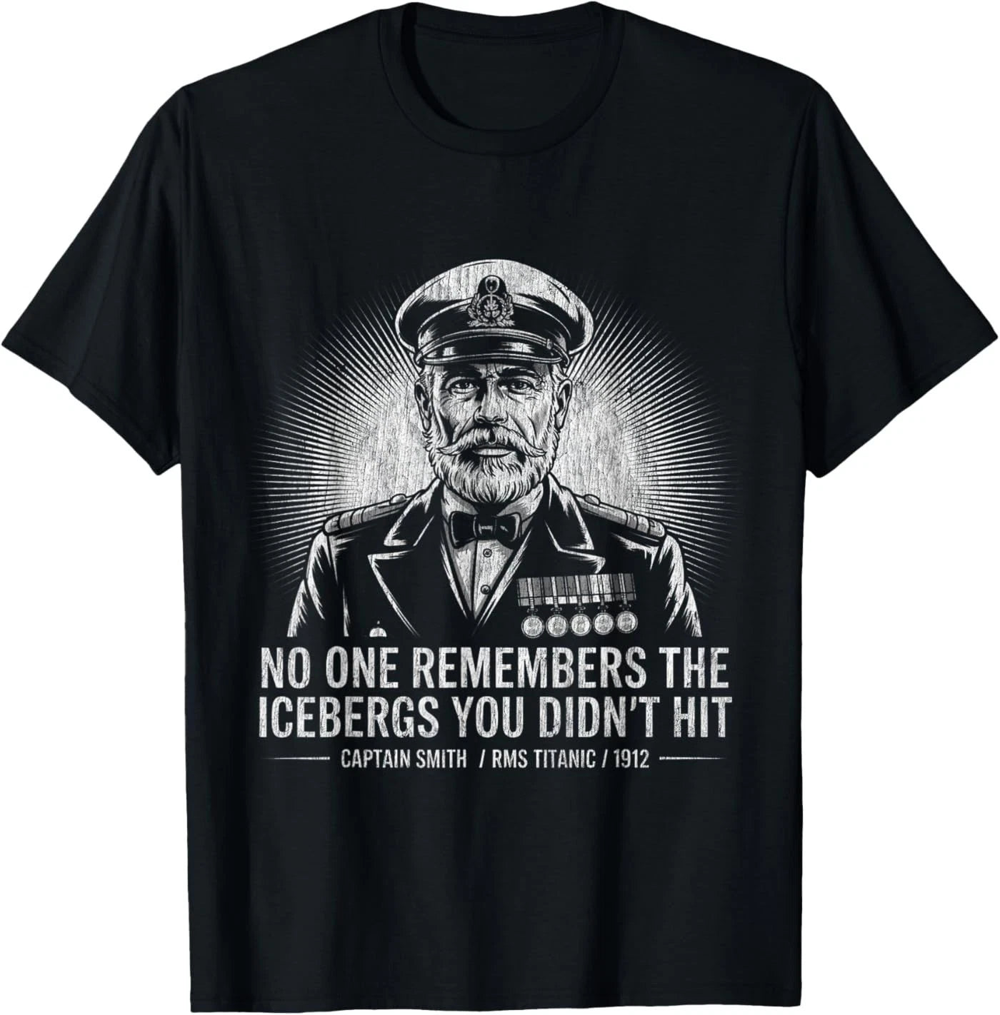 No One Remembers The Icebergs You Didn’t Hit Funny Quote T-Shirt