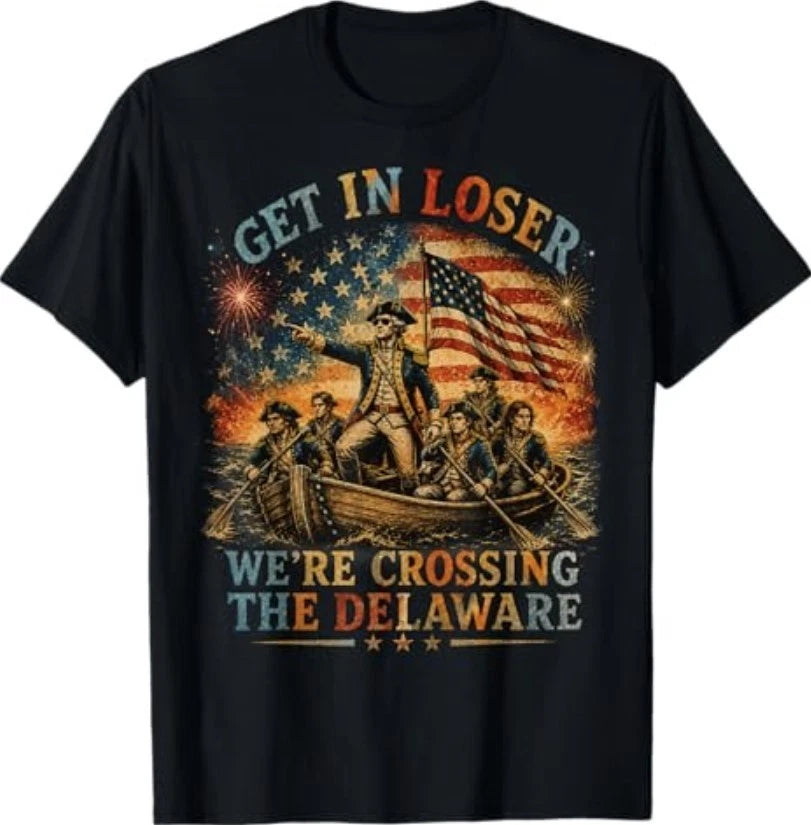Vintage 4th of July Get in Loser We're Crossing The Delaware T-Shirt