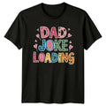 Dad Joke Loading Mens T-Shirt Fatherhood Humor Family Fathers Day Gift For Him