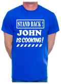 Personalised Adult T-Shirt Stand Back John Cooking Your Name Pub Name