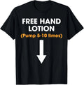 Free Hand Lotion Pump 5-10 Times Funny Meme Trendy Quotes T-Shirt