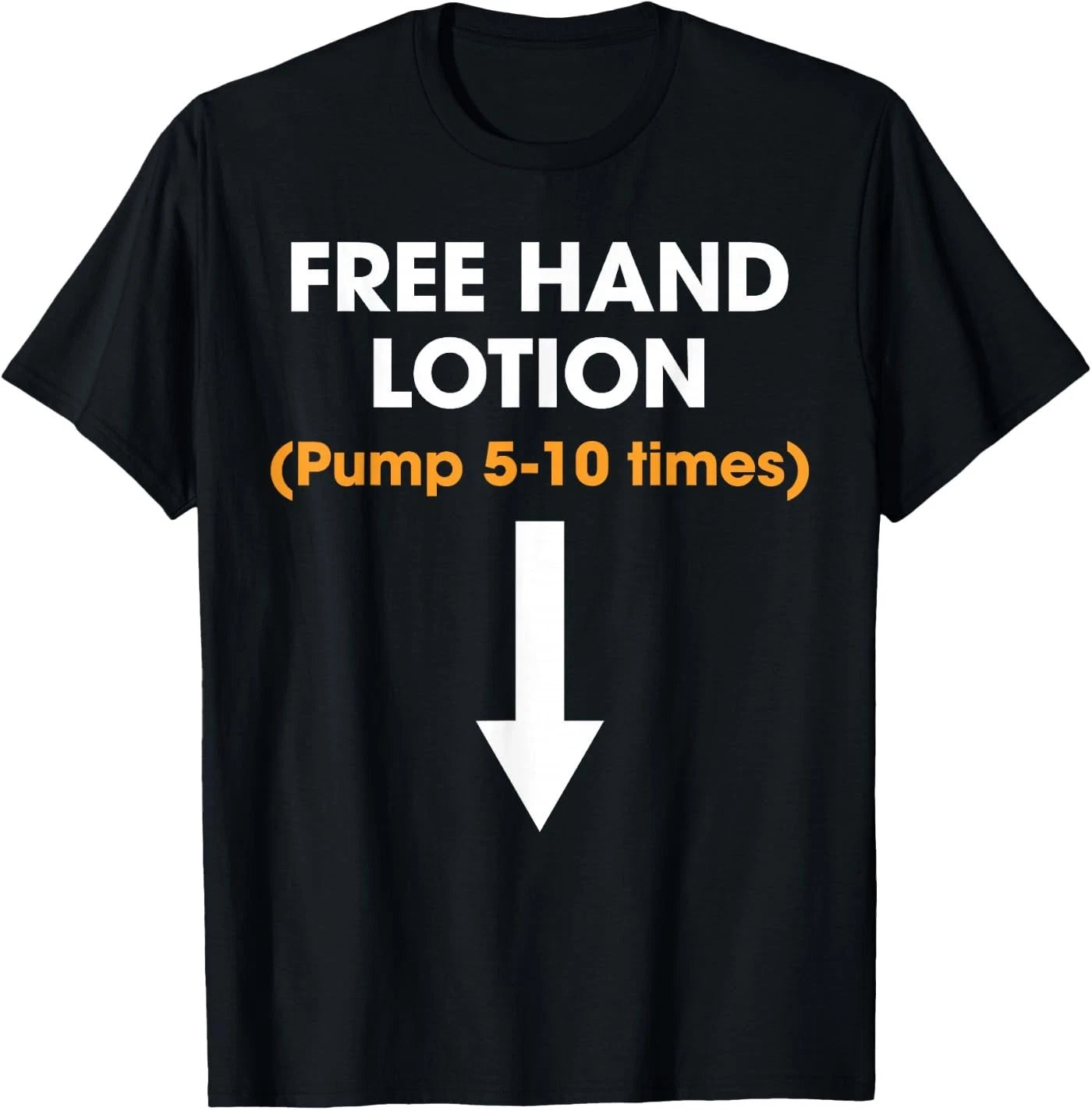 Free Hand Lotion Pump 5-10 Times Funny Meme Trendy Quotes T-Shirt
