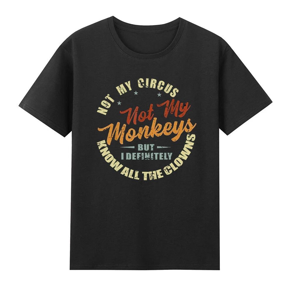 Not My Circus Not My Monkeys But I Know All The Clowns T-Shirt