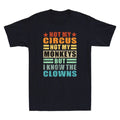 Not My Circus Not My Monkeys But I Know The Clowns Funny Quote Retro Men T-Shirt