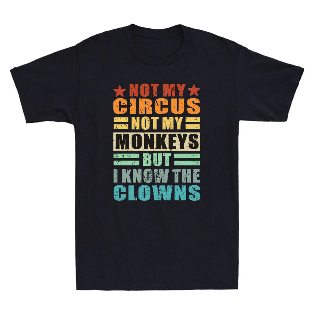 Not My Circus Not My Monkeys But I Know The Clowns Funny Quote Retro Men T-Shirt