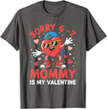 Sorry 67 Mommy is My Valentine - Funny Six Seven Meme Unisex T-Shirt