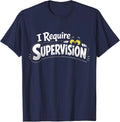 I Require Supervision Funny Sarcastic Chaos Humor Graphic T-Shirt