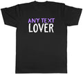 Personalised Any Custom Text Lover Mens T-Shirt Passion Love Interest Tee Gift