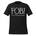 FOBI (Fear Of Being Included) Unisex T-Shirt Anit-social Introvert Tee