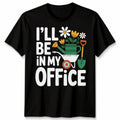 Gardening I'll Be In My Office Unisex T Shirt Gardener's Novelty Top
