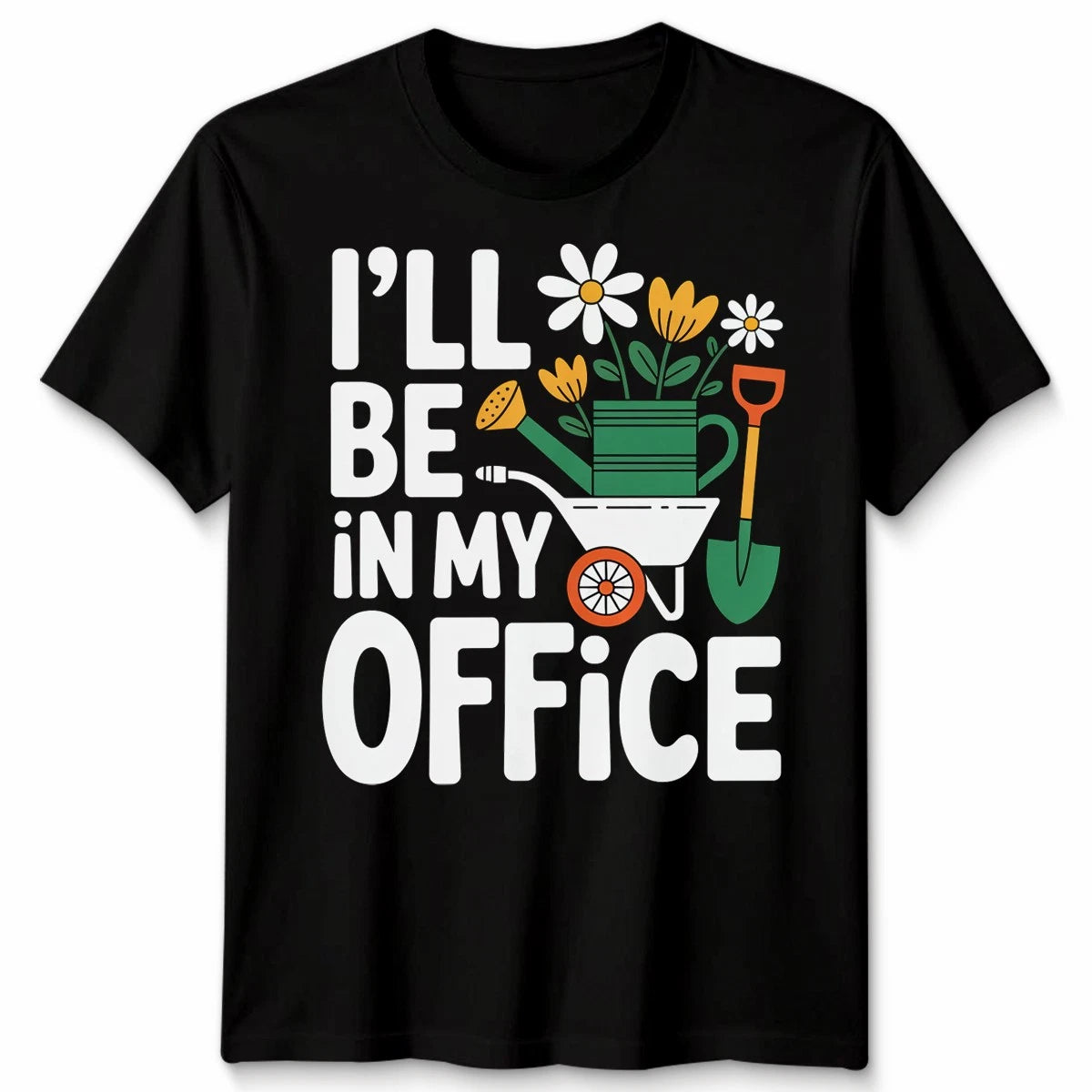 Gardening I'll Be In My Office Unisex T Shirt Gardener's Novelty Top