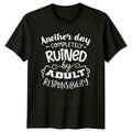 Ruined By Adult Responsibility Sarcastic Funny Slogan Graphic T-Shirt