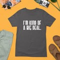 Im Kind Of A Big Deal Funny Quote T-Shirt Confident Attitude Humour Gift