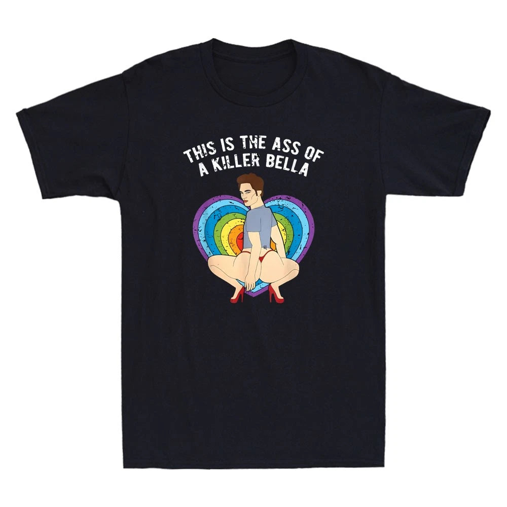 LGBT This Is The Ass of A Killer Bella Funny Gay Pride Meme Quote Men's T-Shirt