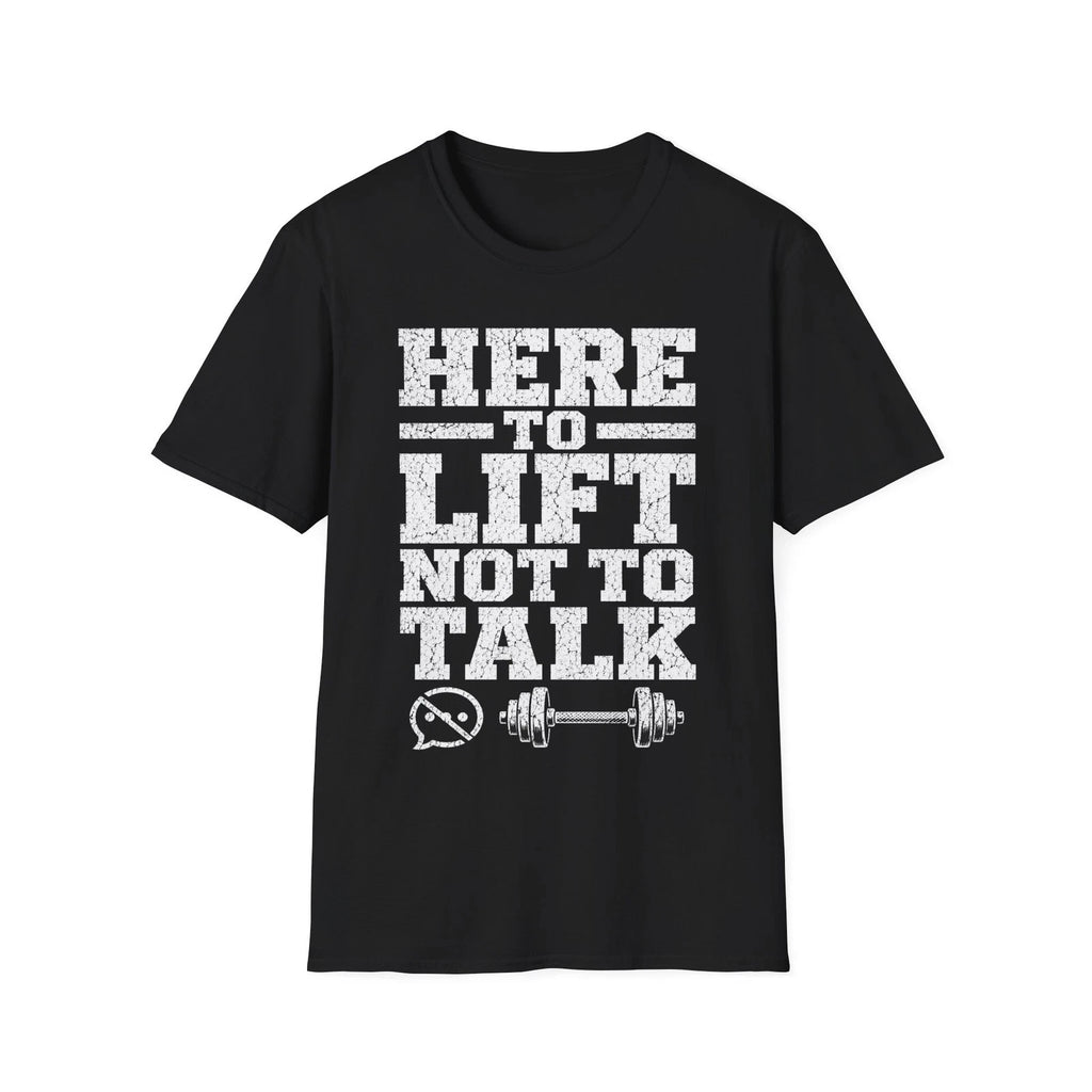 Funny Workout Gym T-Shirt Here To Lift Not To Talk Fitness Motivational Tee