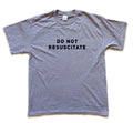DO NOT RESUSCITATE screen printed T Shirt
