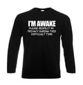 I'm awake Funny Introvert Joke Sarcastic Mens Longsleeve Party Gift Tee Top