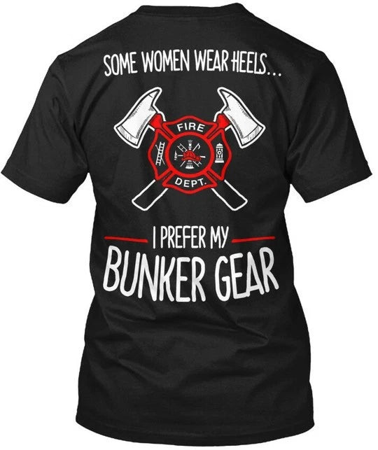 Firefighter Bunker Gear Fire Dept Some Women T-Shirt Made in USA Size S to 5XL