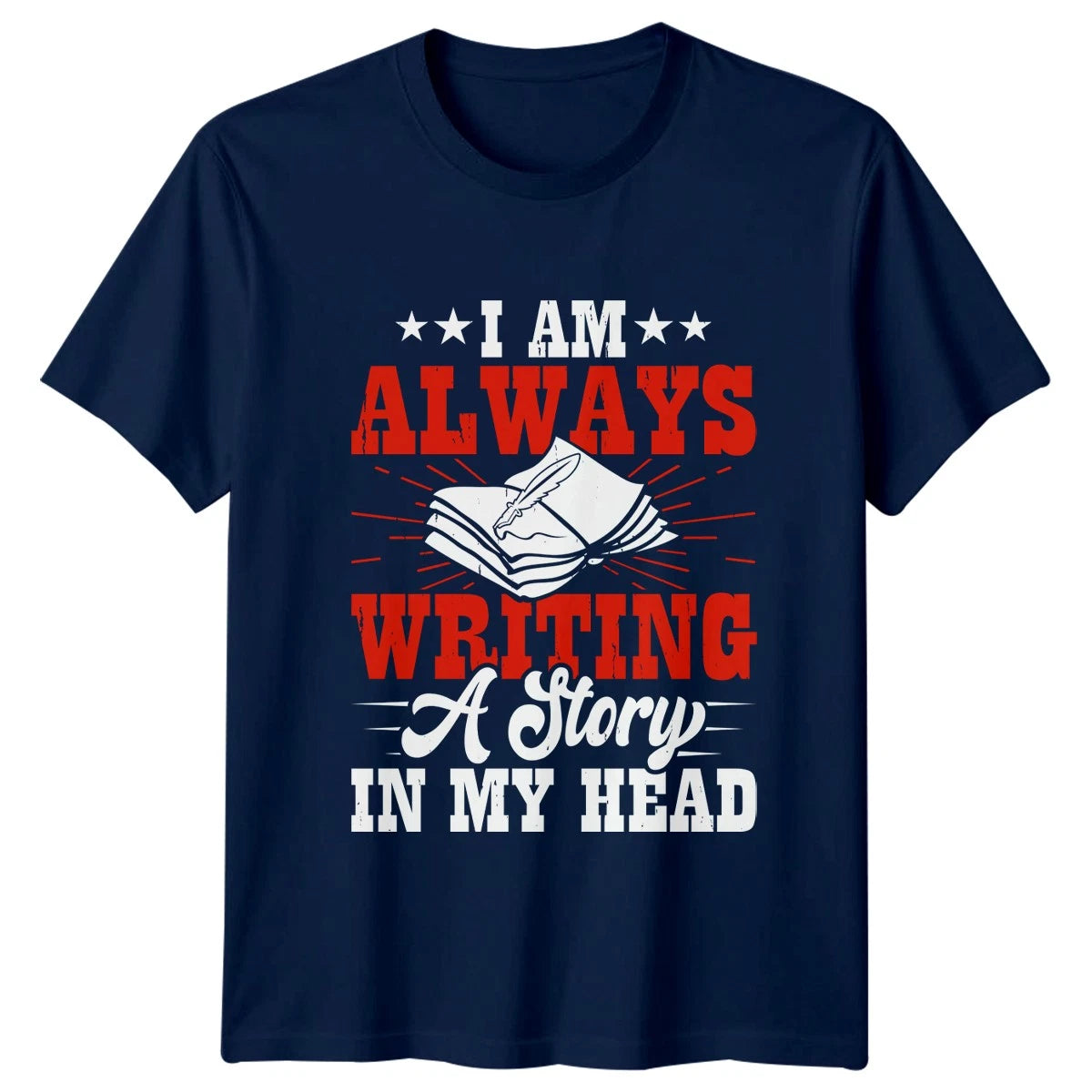 I Am Always Writing A T-Shirt Novel Writing Writing Gift For Him And Her