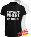 Where on Eileen? T SHIRT Funny Song Lyric Joke Dexys Midnight Runners Rude TEE