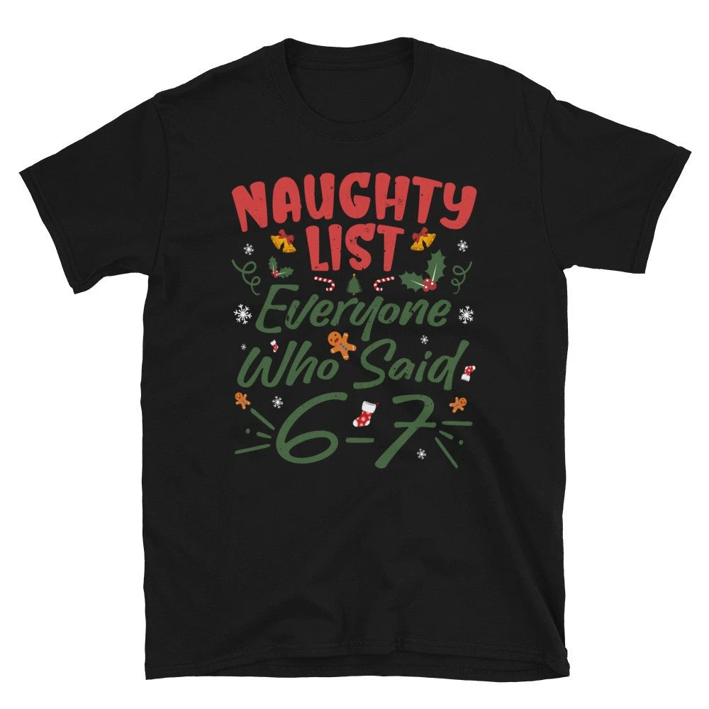 Funny Christmas Meme 6-7 Naughty List Humor Xmas Vintage Design Unisex T-Shirt