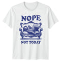 Nope Not Today T-Shirt Introvert Humor Novelty Birthday Gift For Him And Her