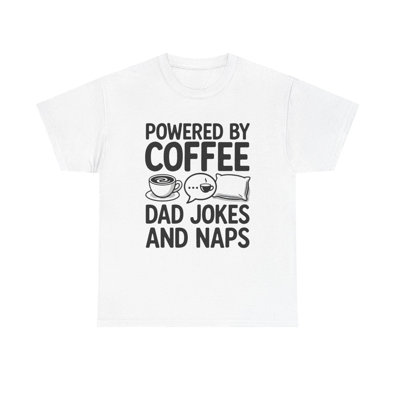 Powered by Coffee Dad Jokes and Naps T-Shirt | Funny Dad Tee