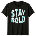 Great Stay Bold T-Shirt Streetwear Motivational Birthday Gift For Him And Her