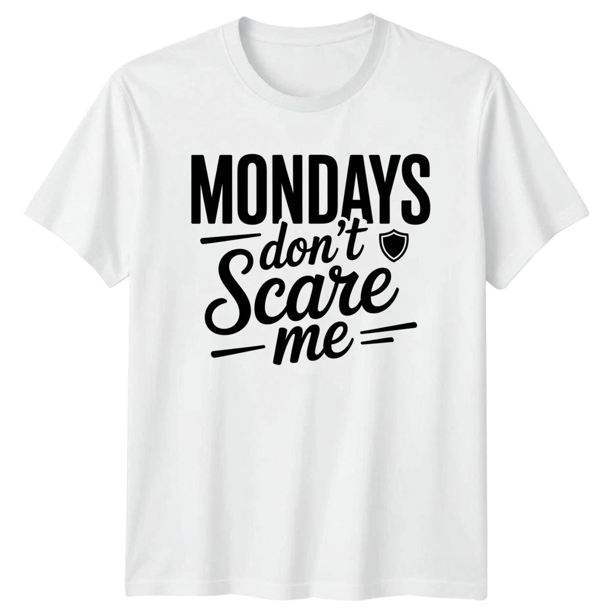 Mondays Dont Scare Me T-Shirt Office Humour Motivation Gift For Him And Her