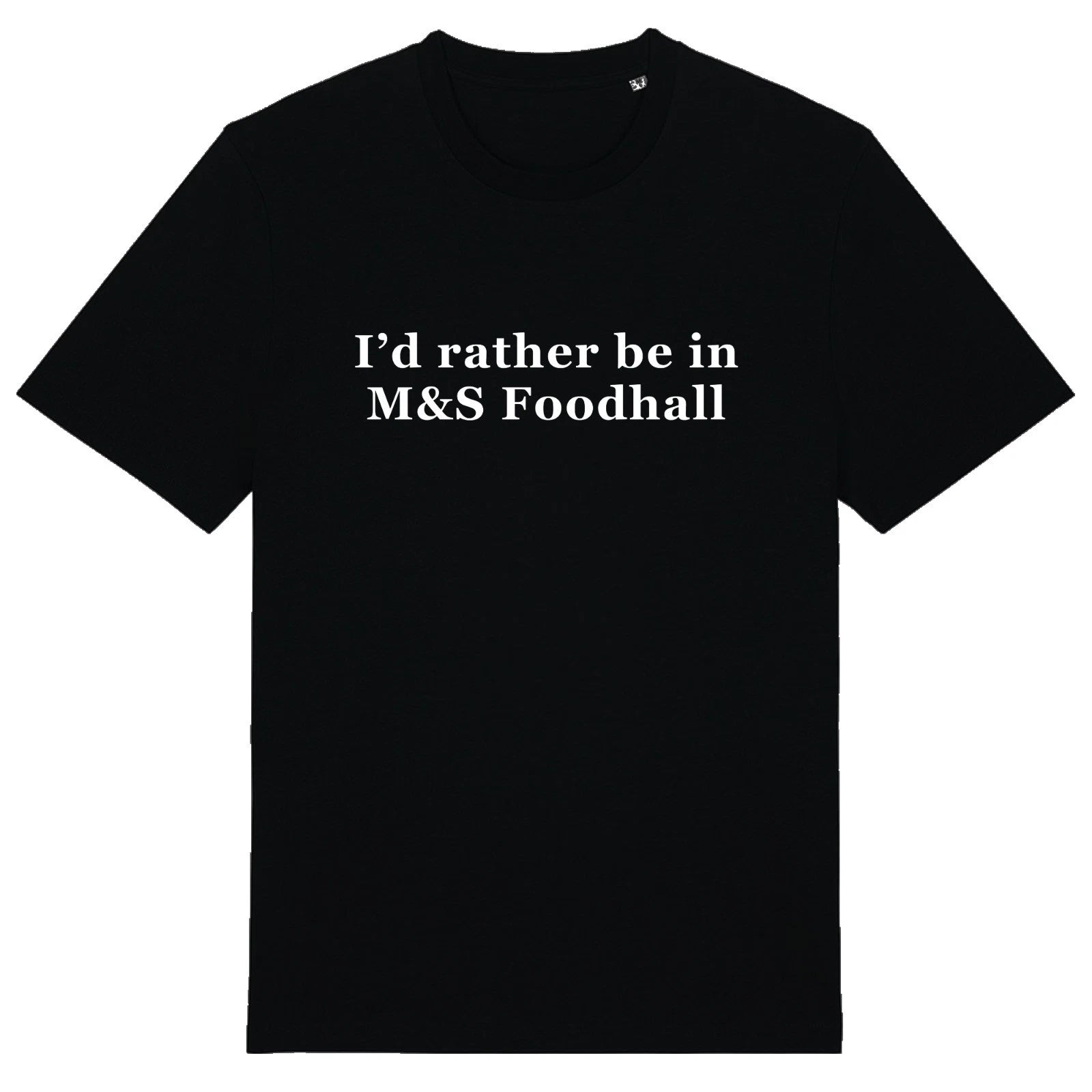 I'd Rather Be In The M&S Foodhall - Unisex T-Shirt Funny Novelty British Store