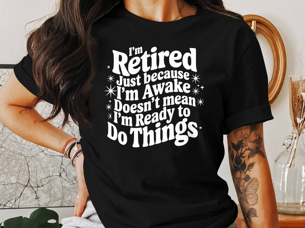 Retired Awake Not Ready T-Shirt – Funny Retirement Tee for Lazy Mornings