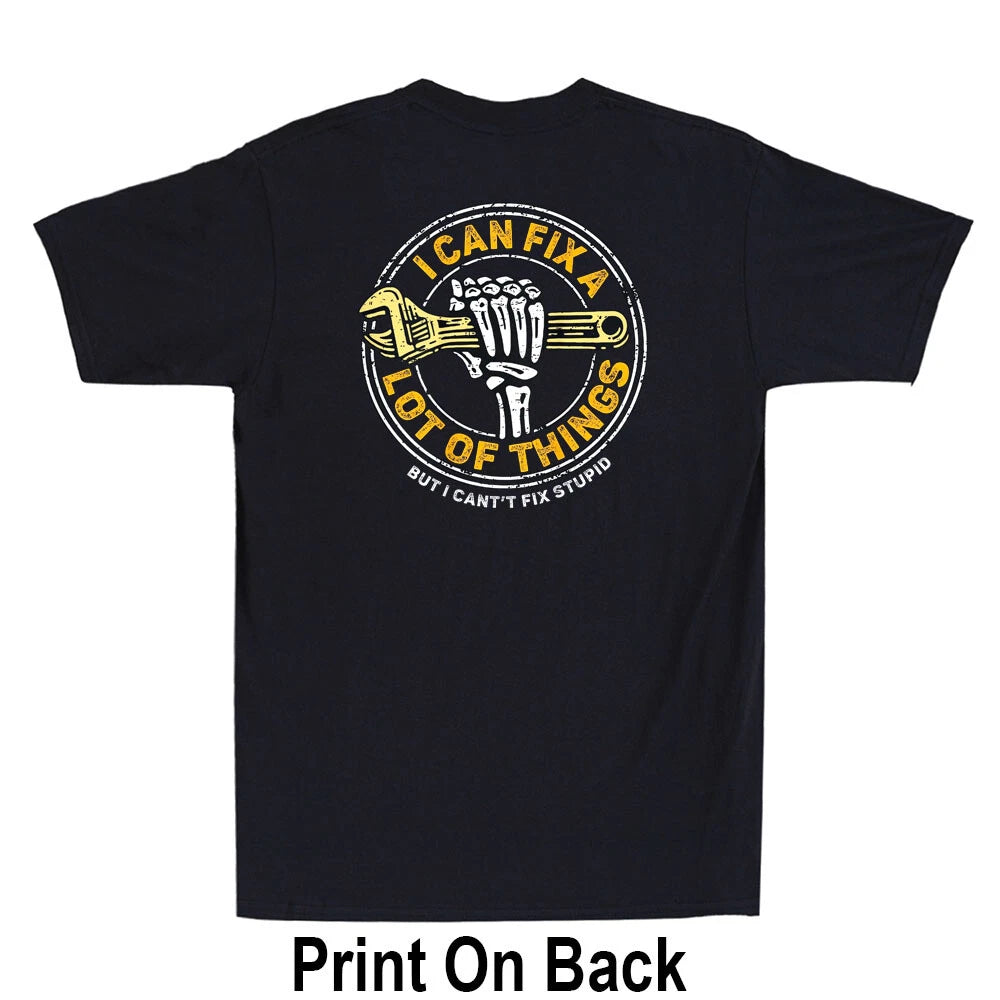 I Can Fix A Lot Of Things But I Can't Fix Stupid Print On Back Funny Men T-Shirt
