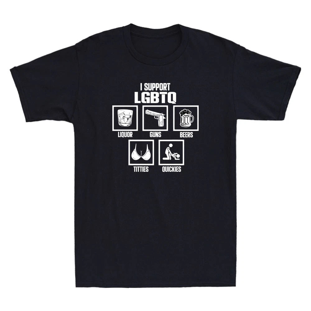I Support LGBTQ Funny Liquor Guns Beer Titties Quickies Meme Quote Men's T-Shirt